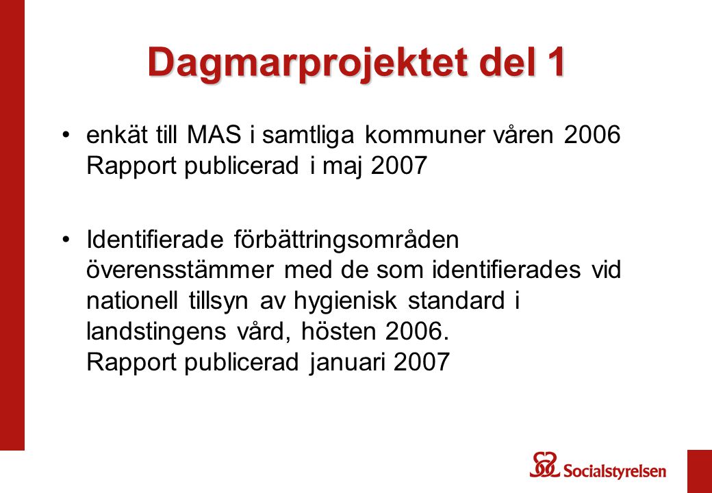 Dagmarprojektet del 1 enkät till MAS i samtliga kommuner våren 2006 Rapport publicerad i maj
