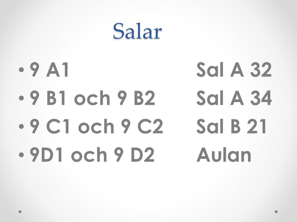 Salar 9 A1 Sal A 32 9 B1 och 9 B2 Sal A 34 9 C1 och 9 C2 Sal B 21