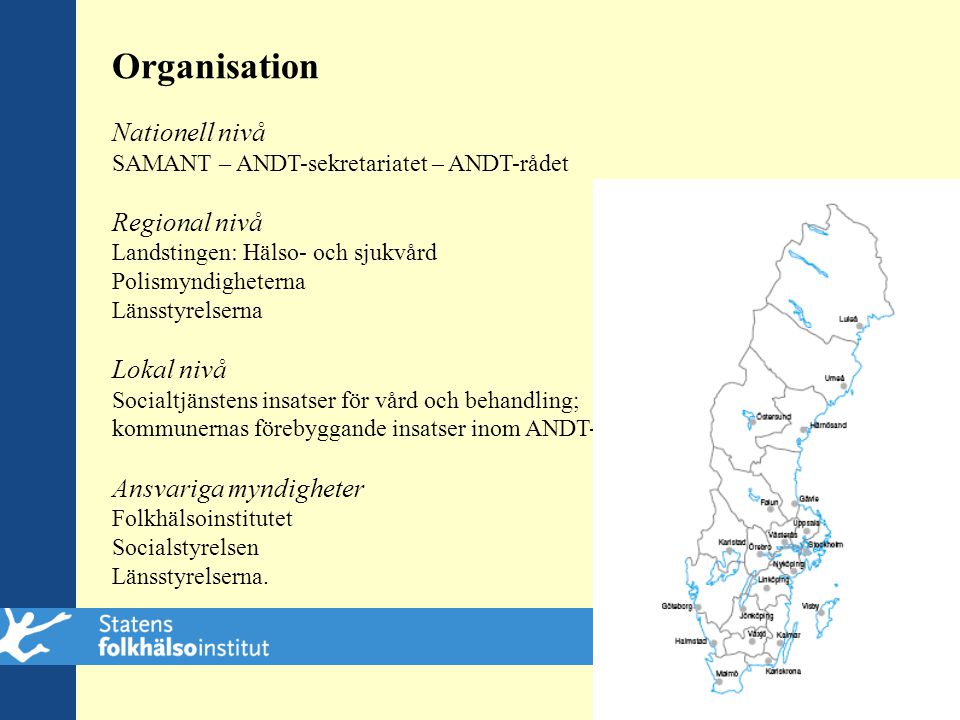 Organisation Nationell nivå Regional nivå Lokal nivå
