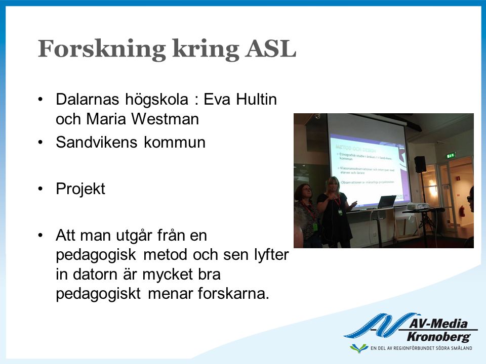Forskning kring ASL Dalarnas högskola : Eva Hultin och Maria Westman