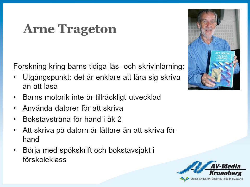 Arne Trageton Forskning kring barns tidiga läs- och skrivinlärning: