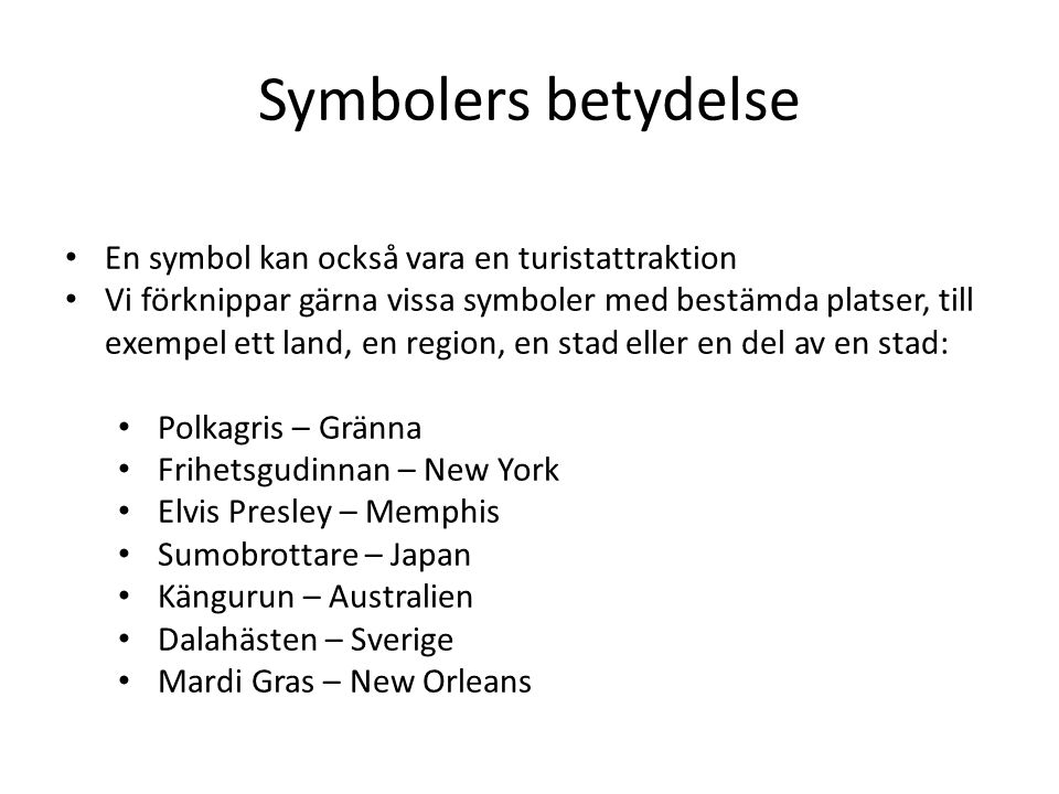 Symbolers betydelse En symbol kan också vara en turistattraktion