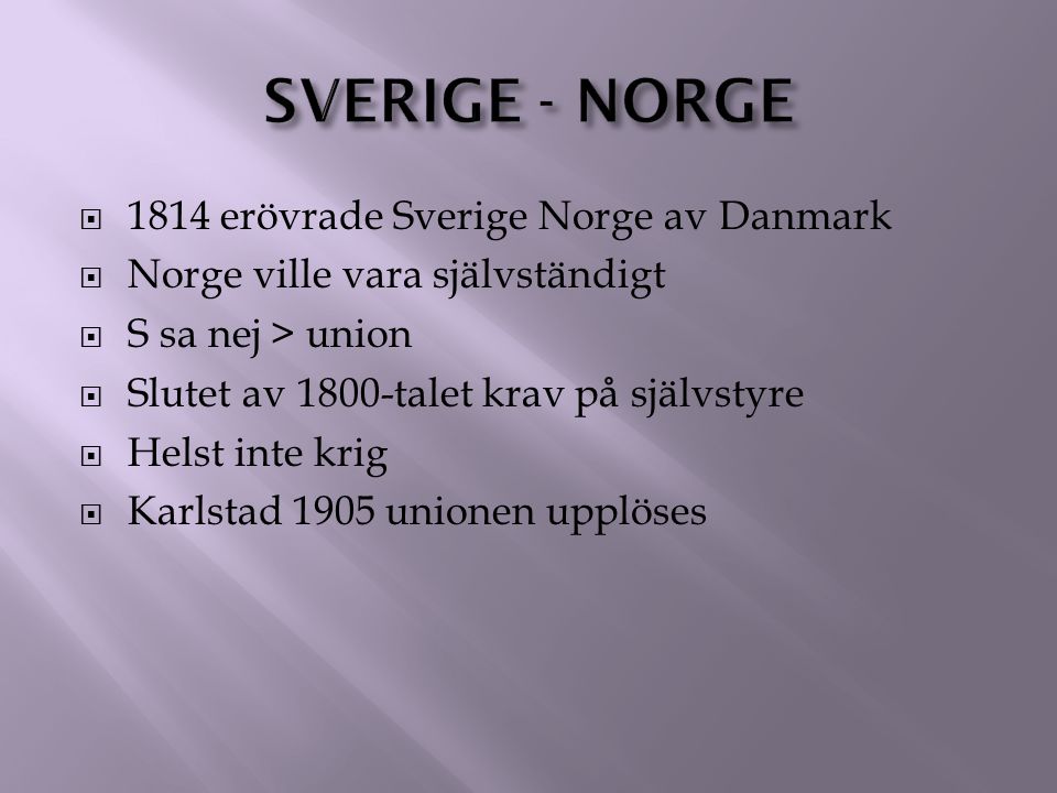 Sverige - Norge 1814 erövrade Sverige Norge av Danmark