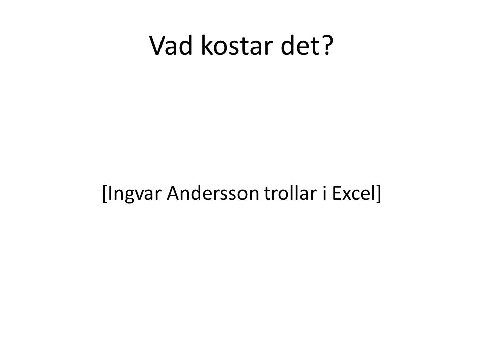 [Ingvar Andersson trollar i Excel]