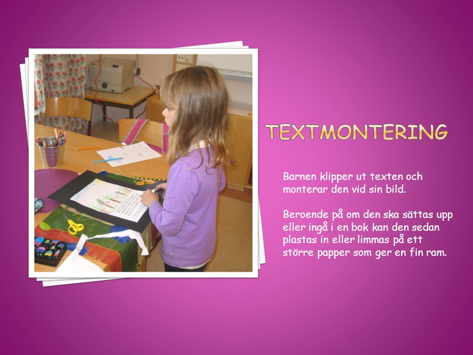 Textmontering Barnen klipper ut texten och monterar den vid sin bild.