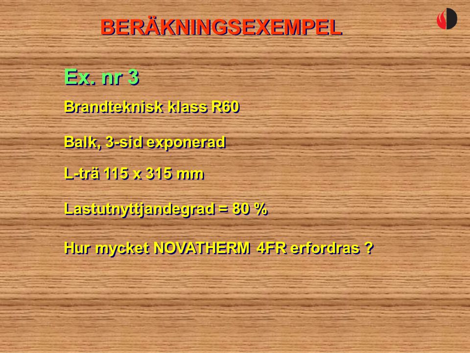 BERÄKNINGSEXEMPEL Ex. nr 3 Brandteknisk klass R60