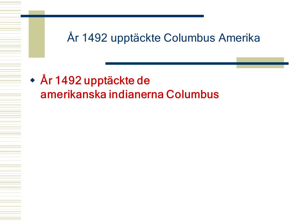 År 1492 upptäckte Columbus Amerika