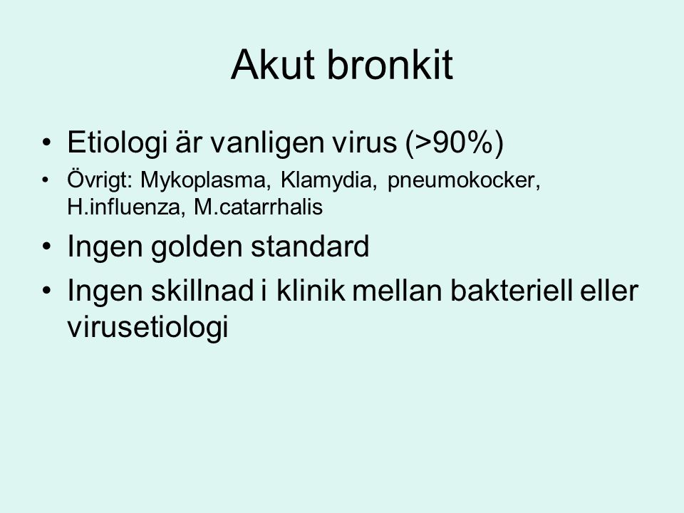 Akut bronkit Etiologi är vanligen virus (>90%)