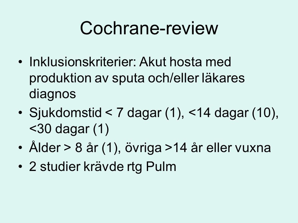 Cochrane-review Inklusionskriterier: Akut hosta med produktion av sputa och/eller läkares diagnos.