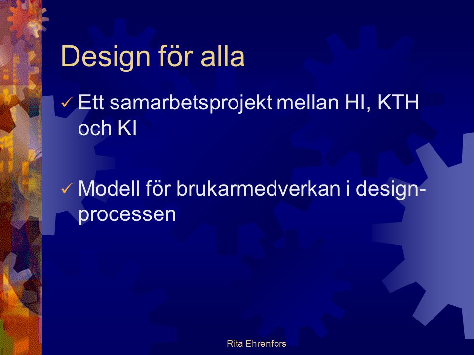 Design för alla Ett samarbetsprojekt mellan HI, KTH och KI