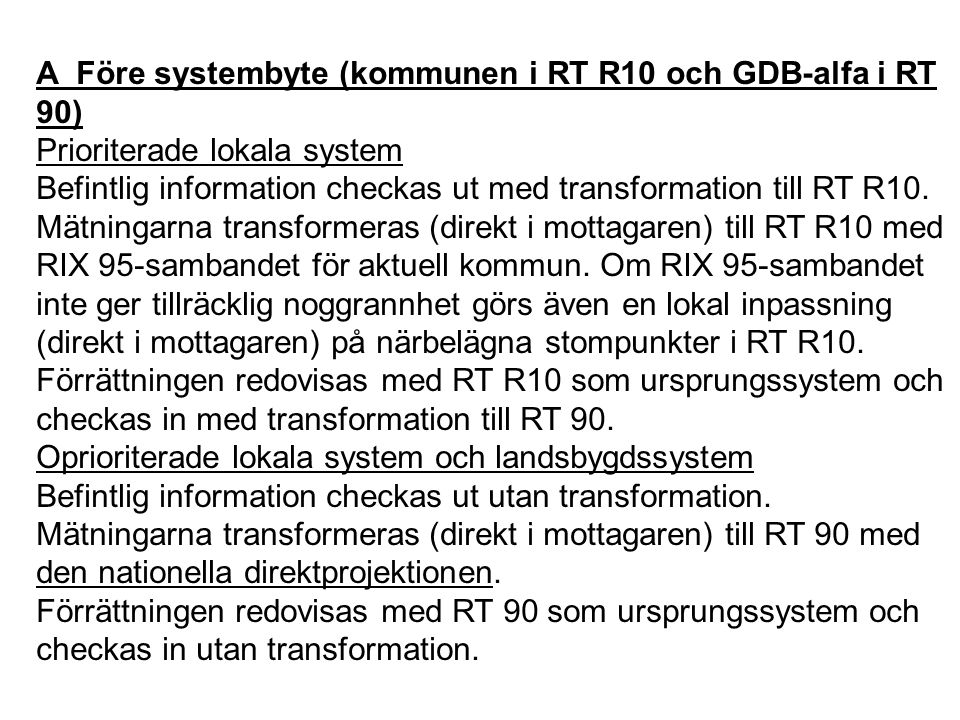 A Före systembyte (kommunen i RT R10 och GDB-alfa i RT 90)