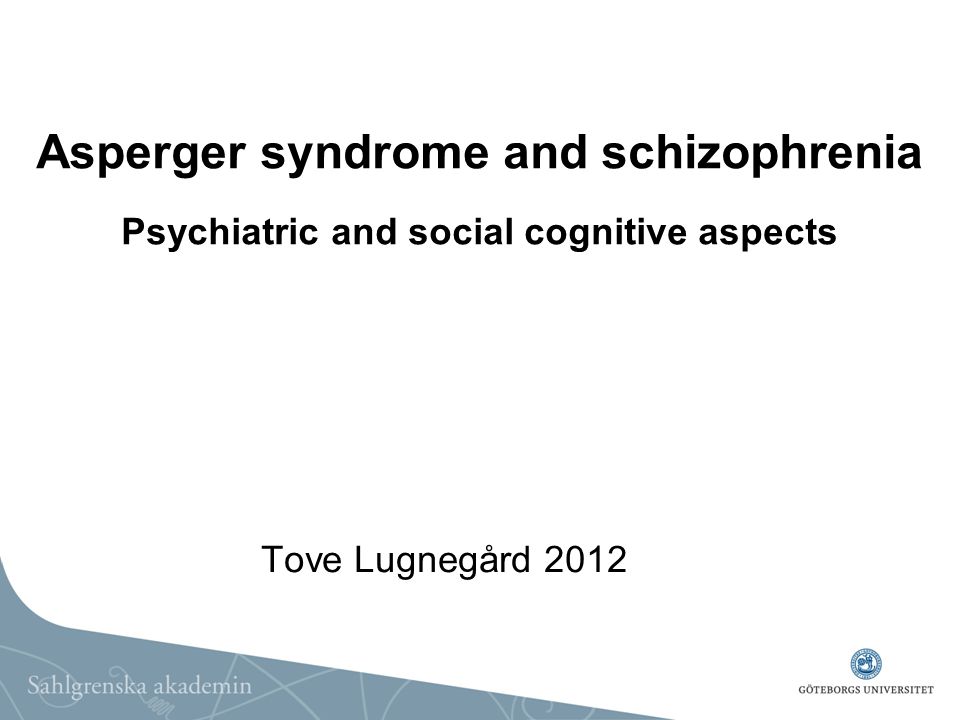Asperger syndrome and schizophrenia Psychiatric and social cognitive aspects