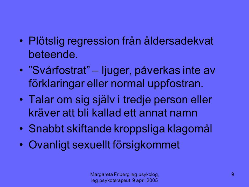 Margareta Friberg leg.psykolog, leg.psykoterapeut, 9 april 2005