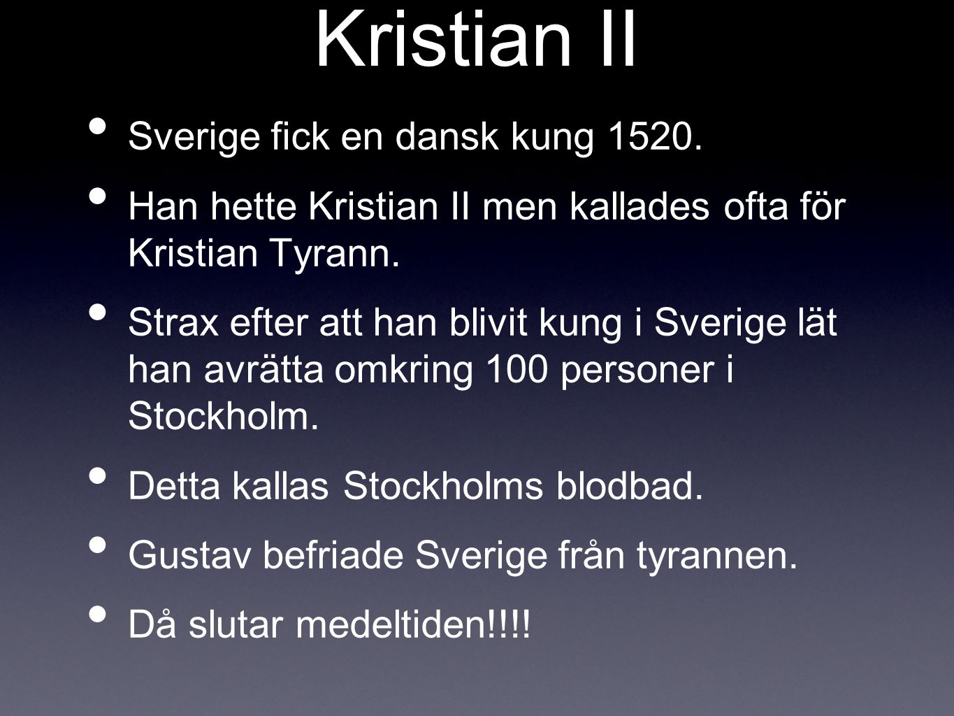 Kristian II Sverige fick en dansk kung 1520.