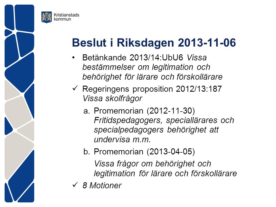 Beslut i Riksdagen Betänkande 2013/14:UbU6 Vissa bestämmelser om legitimation och behörighet för lärare och förskollärare.