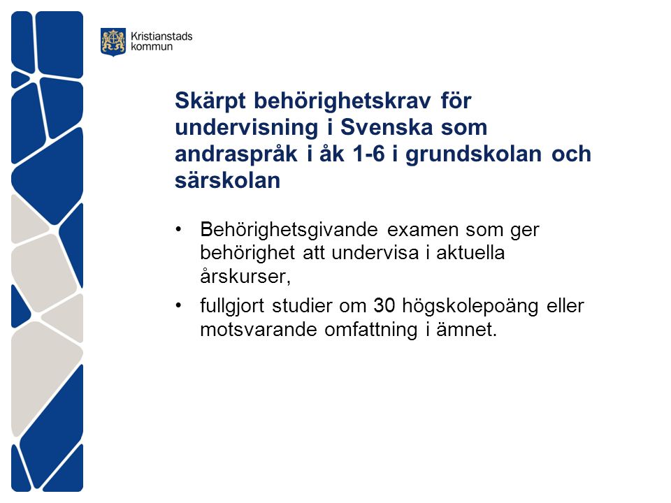 Skärpt behörighetskrav för undervisning i Svenska som andraspråk i åk 1-6 i grundskolan och särskolan