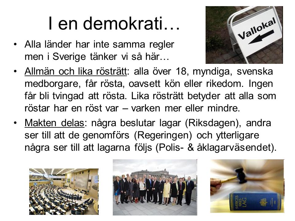 I en demokrati… Alla länder har inte samma regler men i Sverige tänker vi så här…
