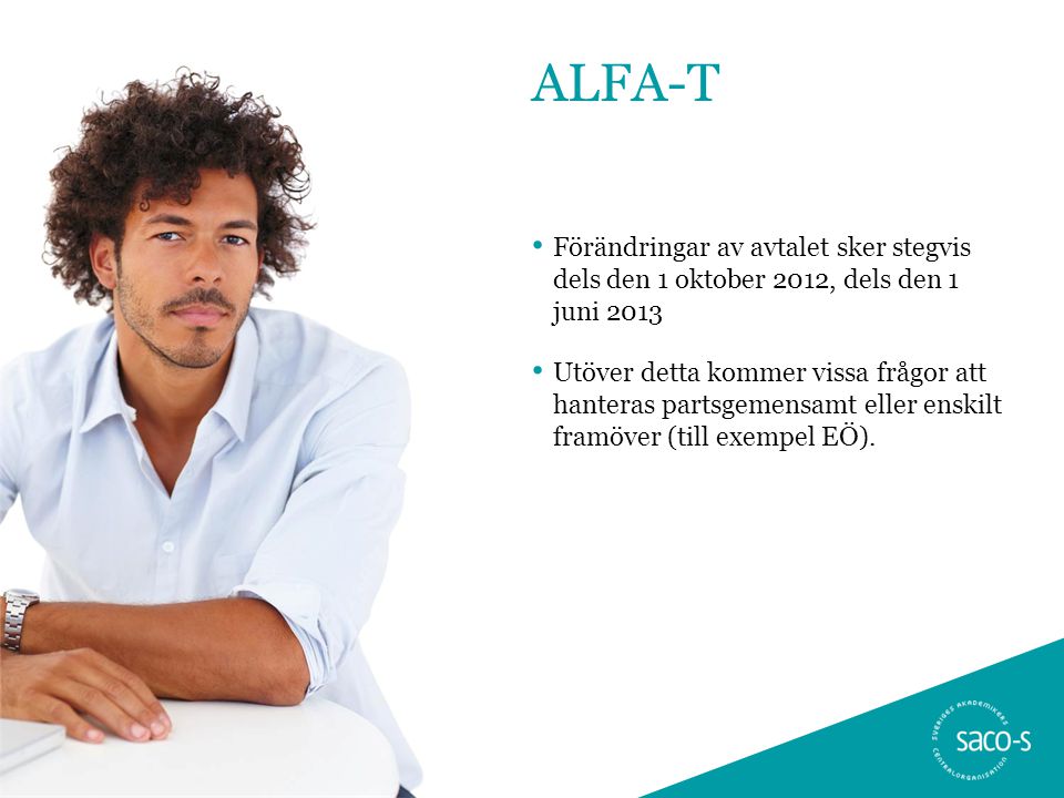 ALFA-T Förändringar av avtalet sker stegvis dels den 1 oktober 2012, dels den 1 juni