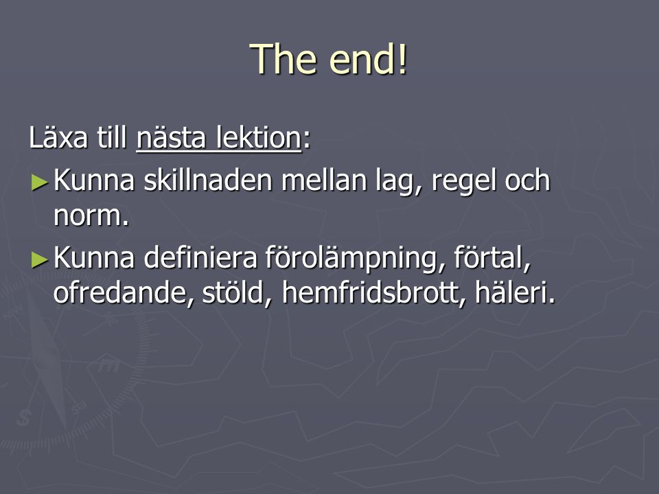 The end! Läxa till nästa lektion: