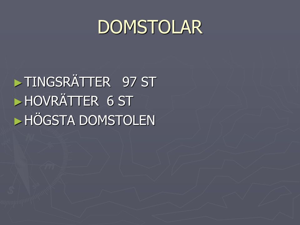 DOMSTOLAR TINGSRÄTTER 97 ST HOVRÄTTER 6 ST HÖGSTA DOMSTOLEN
