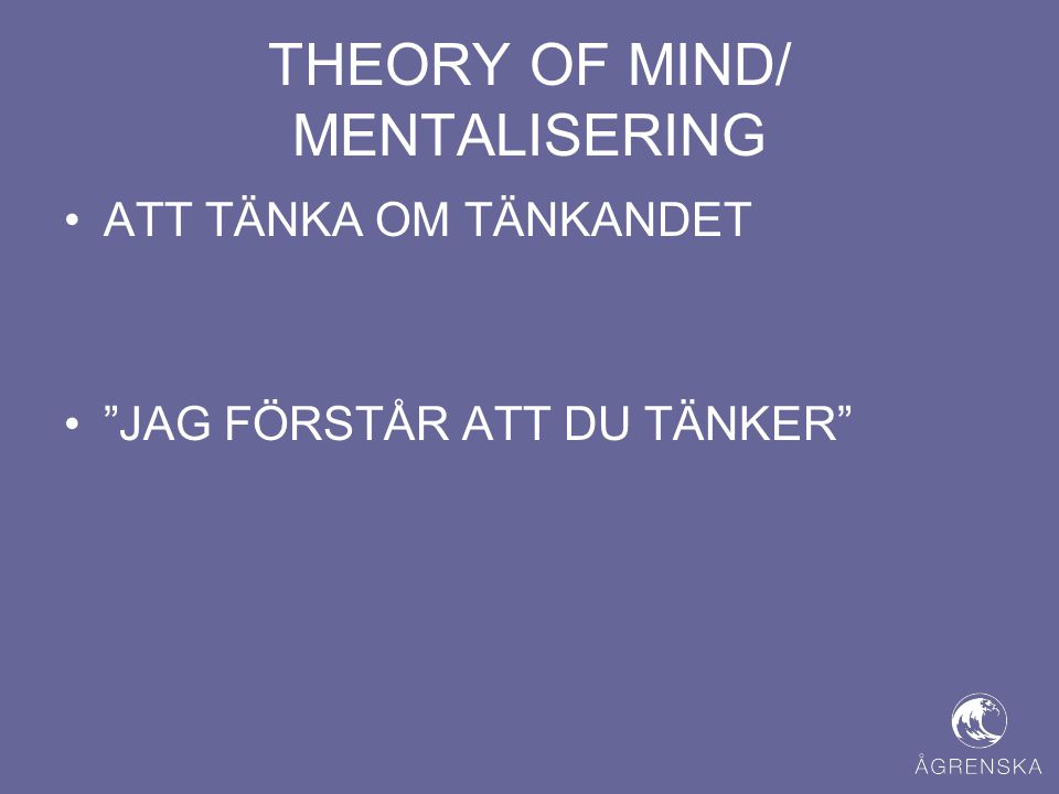 THEORY OF MIND/ MENTALISERING