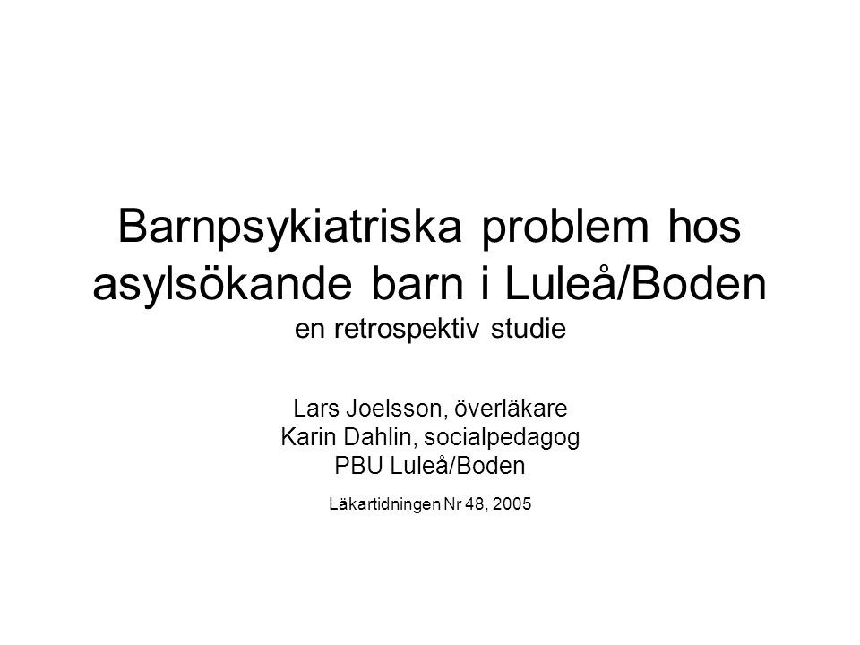 Barnpsykiatriska problem hos asylsökande barn i Luleå/Boden en retrospektiv studie