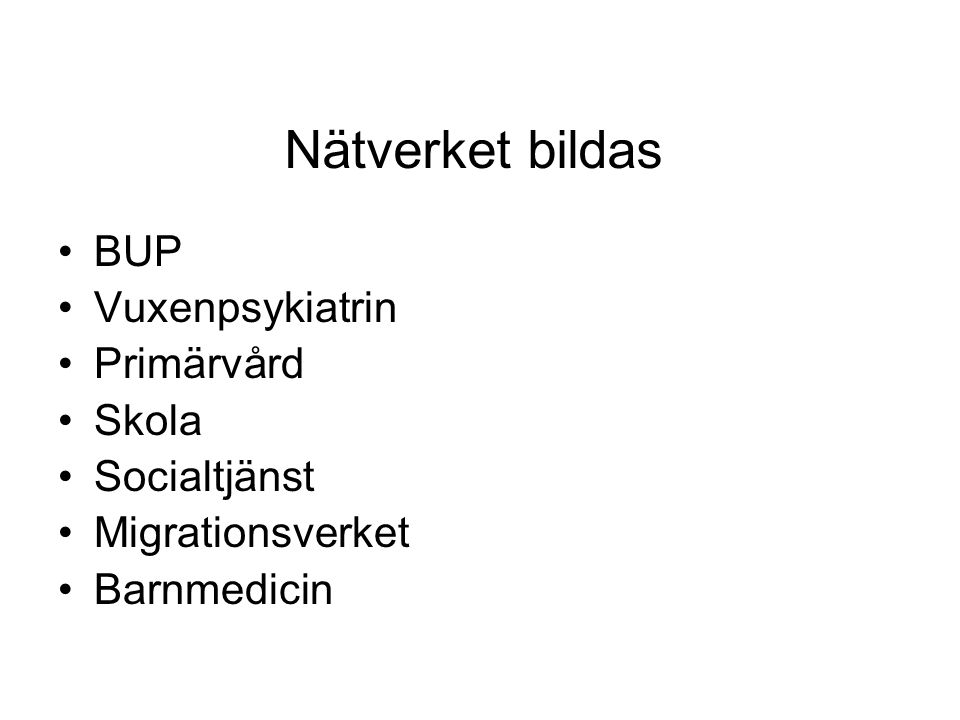 Nätverket bildas BUP Vuxenpsykiatrin Primärvård Skola Socialtjänst
