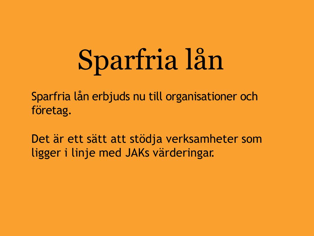 Sparfria lån Sparfria lån erbjuds nu till organisationer företag. och