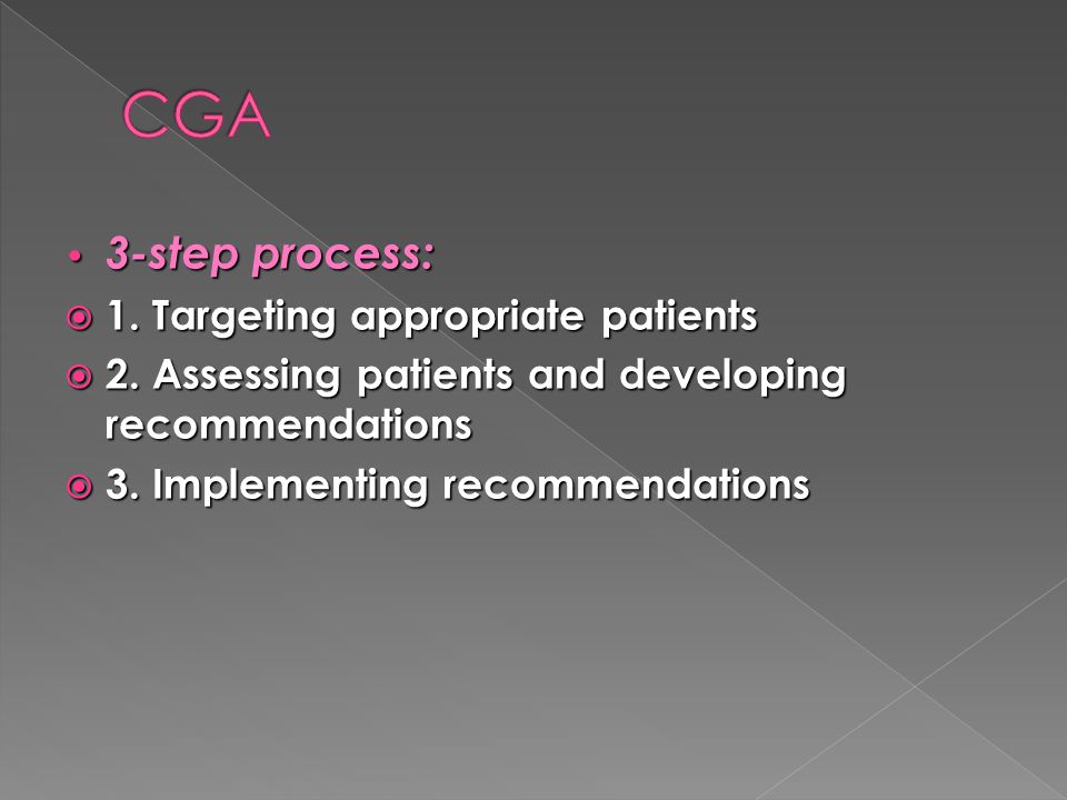 CGA 3-step process: 1. Targeting appropriate patients