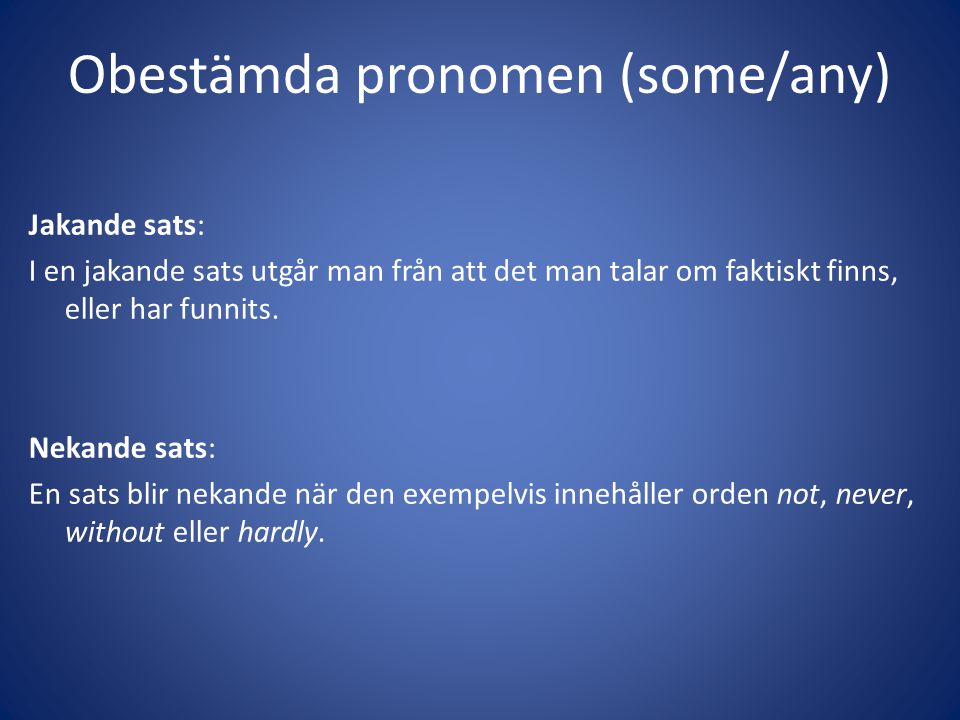 Obestämda pronomen (some/any)