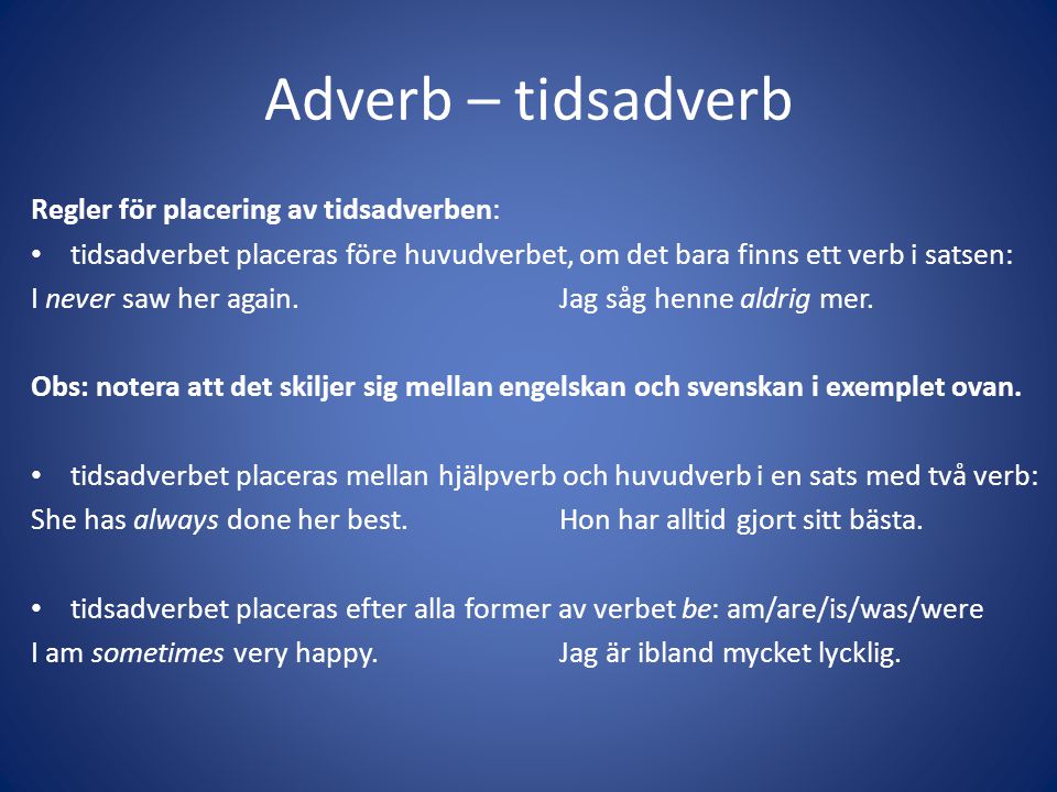 Adverb – tidsadverb Regler för placering av tidsadverben:
