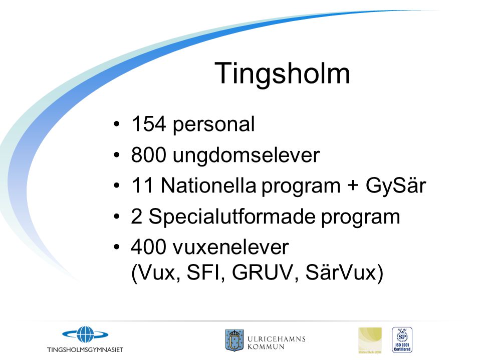 Tingsholm 154 personal 800 ungdomselever 11 Nationella program + GySär