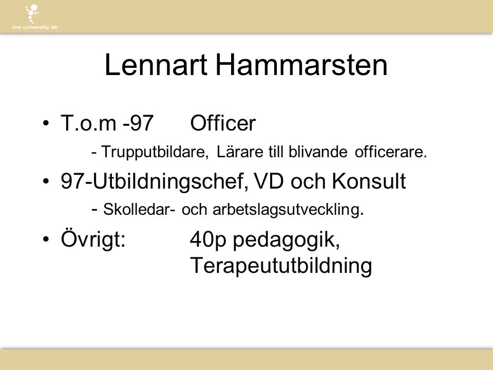 Lennart Hammarsten T.o.m -97 Officer - Trupputbildare, Lärare till blivande officerare.