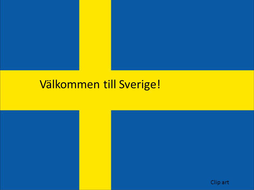 Välkommen till Sverige!