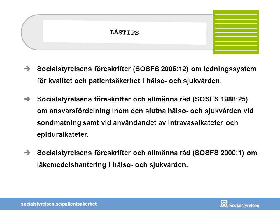LÄSTIPS Socialstyrelsens föreskrifter (SOSFS 2005:12) om ledningssystem för kvalitet och patientsäkerhet i hälso- och sjukvården.