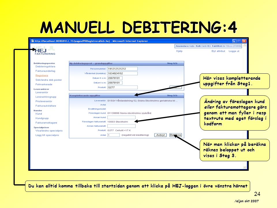 MANUELL DEBITERING:4 Här visas kompletterande uppgifter från Steg1.