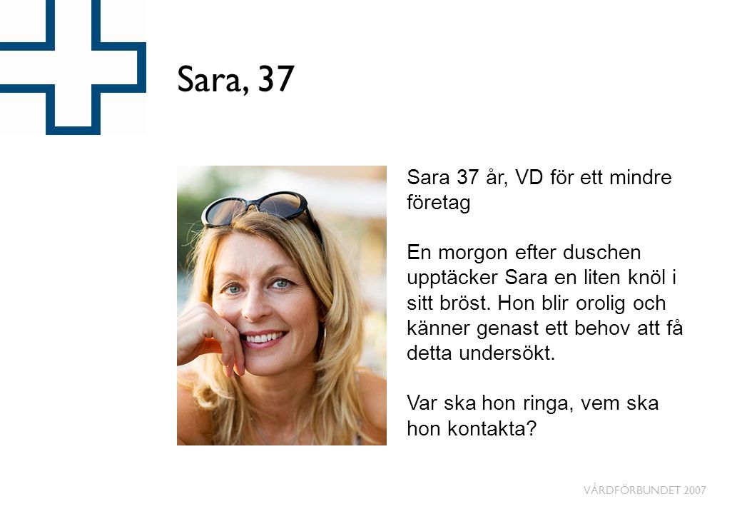 Sara, 37 Sara 37 år, VD för ett mindre företag