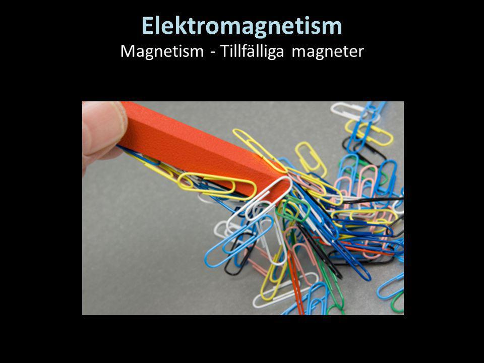 Magnetism - Tillfälliga magneter