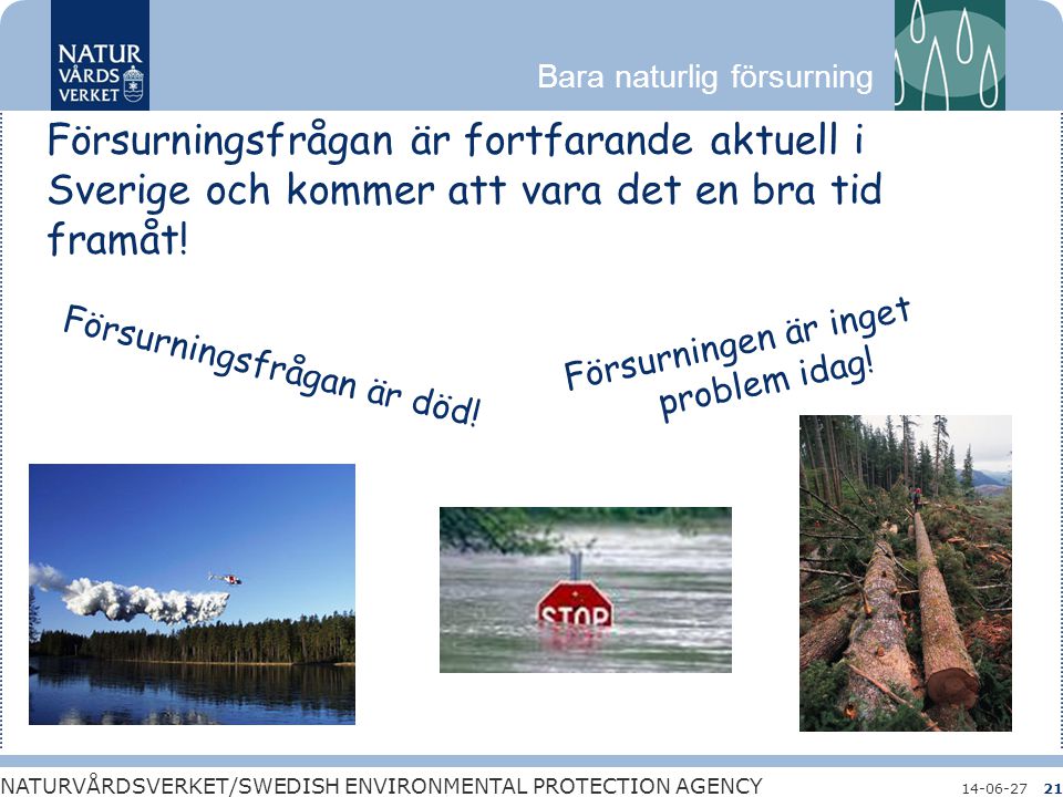 Försurningsfrågan är fortfarande aktuell i Sverige och kommer att vara det en bra tid framåt!