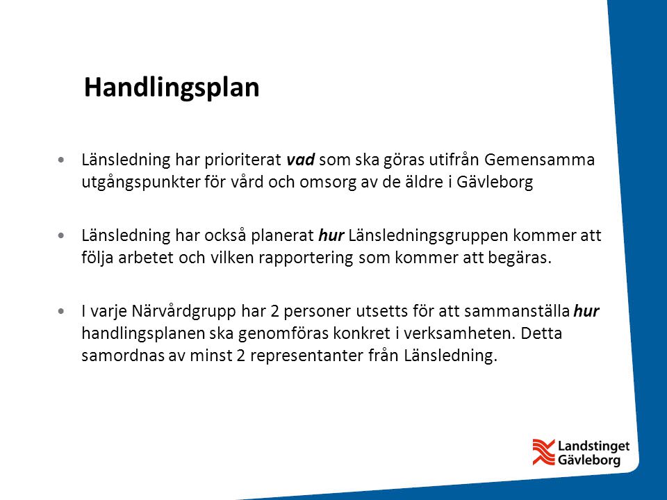 Handlingsplan Länsledning har prioriterat vad som ska göras utifrån Gemensamma utgångspunkter för vård och omsorg av de äldre i Gävleborg.