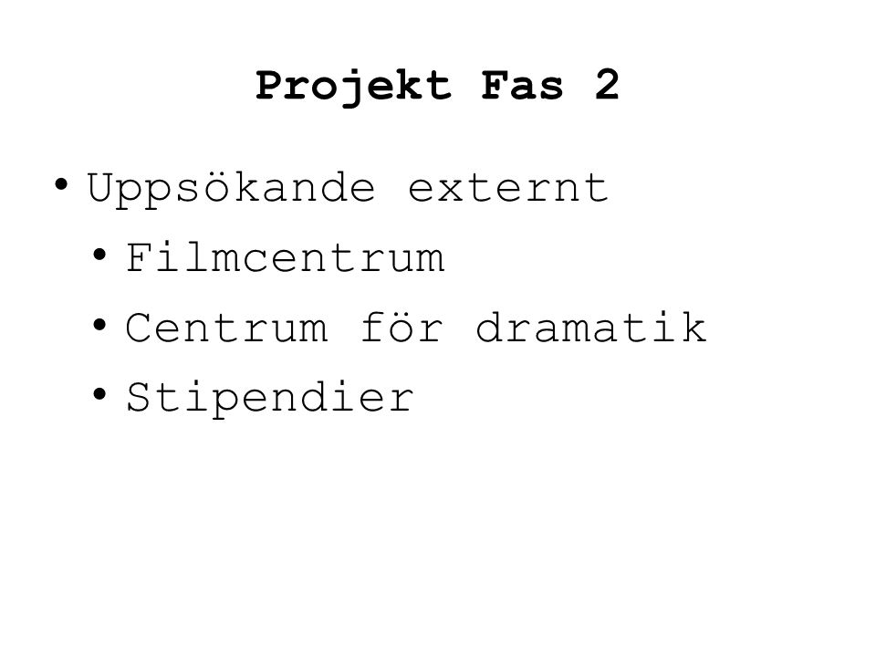 Projekt Fas 2 Uppsökande externt Filmcentrum Centrum för dramatik Stipendier