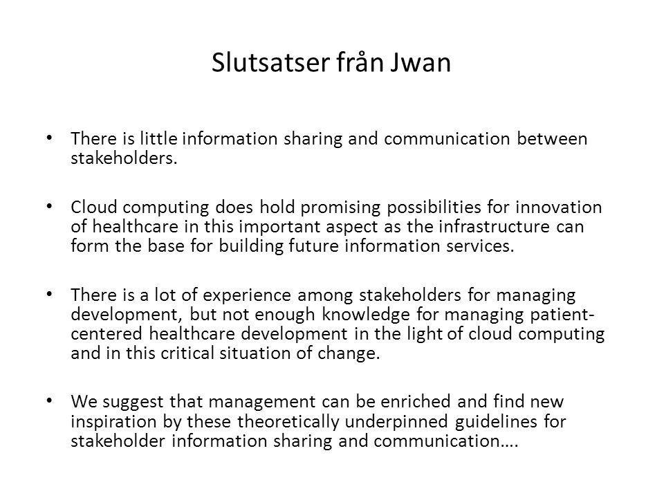 Slutsatser från Jwan There is little information sharing and communication between stakeholders.