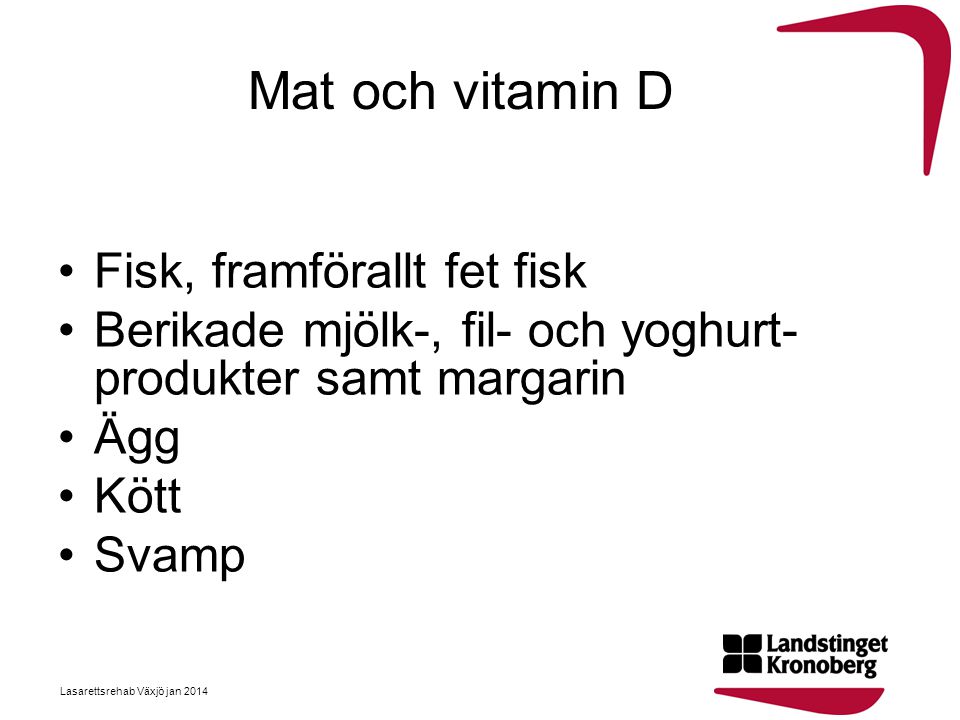 Mat och vitamin D Fisk, framförallt fet fisk