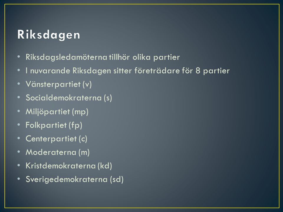 Riksdagen Riksdagsledamöterna tillhör olika partier
