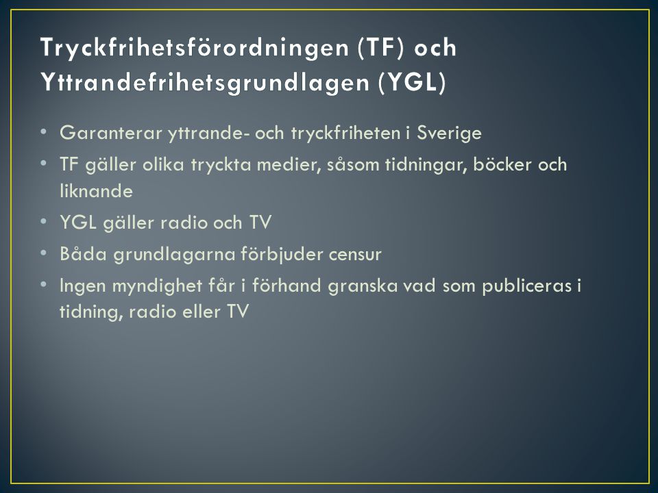 Tryckfrihetsförordningen (TF) och Yttrandefrihetsgrundlagen (YGL)