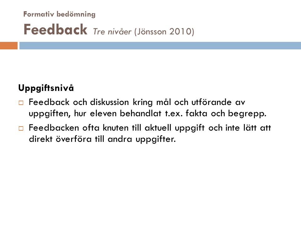Formativ bedömning Feedback Tre nivåer (Jönsson 2010)