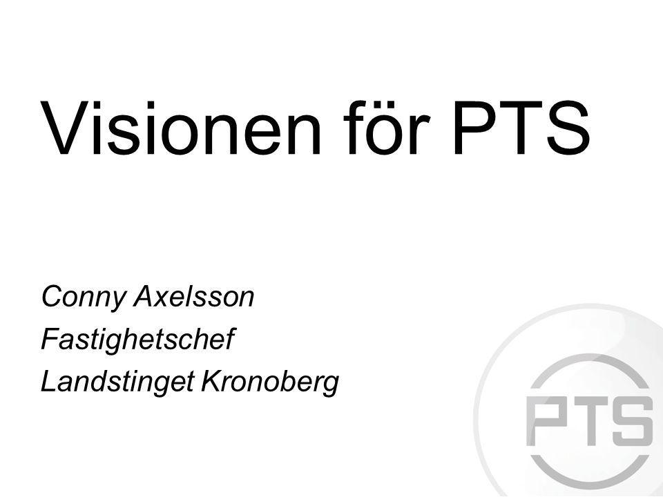Visionen för PTS Conny Axelsson Fastighetschef Landstinget Kronoberg