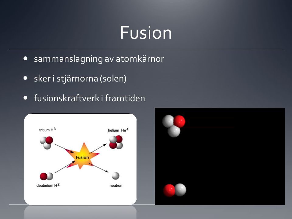 Fusion sammanslagning av atomkärnor sker i stjärnorna (solen)