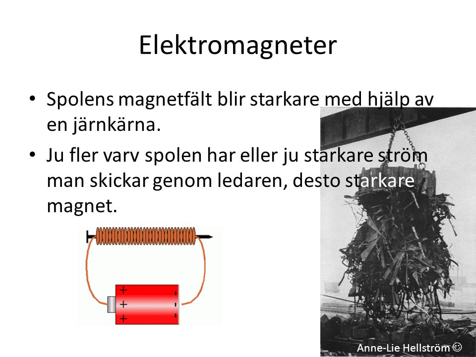 Elektromagneter Spolens magnetfält blir starkare med hjälp av en järnkärna.