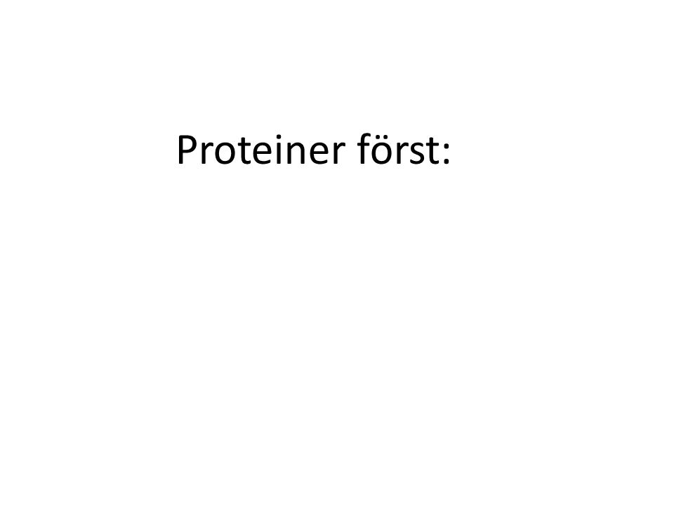 Proteiner först: